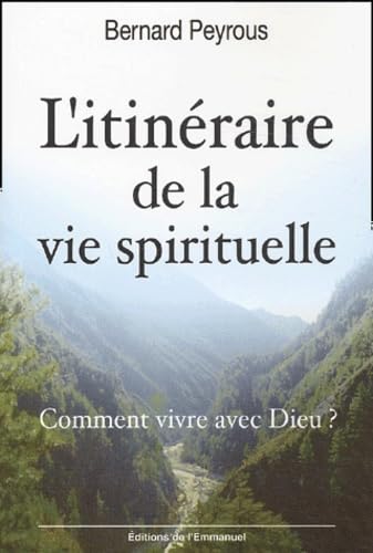 L'itinéraire de la vie spirituelle: Comment vivre avec Dieu ? 9782914083850
