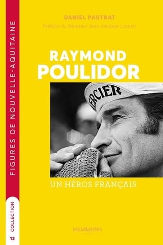 Raymond Poulidor: Un héros dans le coeur des Français 9791093661407