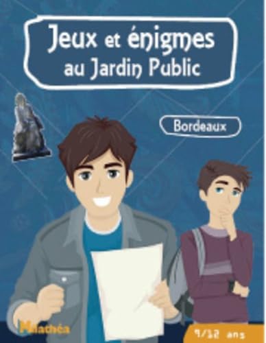 Jeux et énigmes au jardin public 9-12 ans: Bordeaux 9791090535343