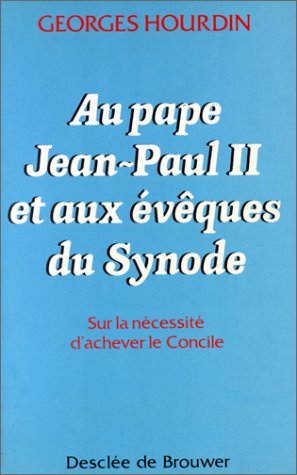 Au pape Jean-Paul II et aux évêques du Synode : Sur la nécessité d'achever le Concile 9782220025735