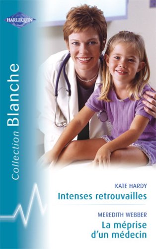 INTENSES RETROUVAILLES - MEPRISE D UN MEDECIN 9782280037204