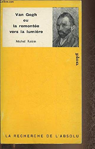 Van Gogh ou la remontee vers la lumiere 