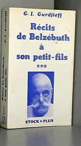 Récits de Belzébuth à son petit-fils Critique objectivement impartiale de la vie des hommes tome III - G. I. Gurdjieff - Éditions Stock 