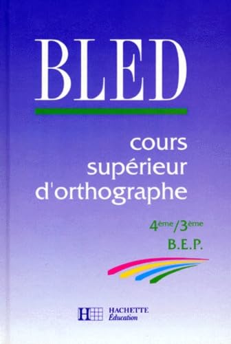 BLED : cours supérieurs d'orthographe 4e, 3e livre élève, édition 1992 9782010187094