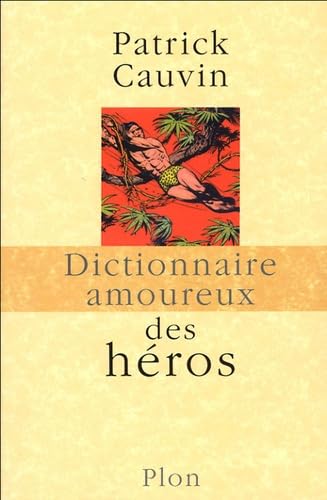 Dictionnaire amoureux des héros 9782259200523