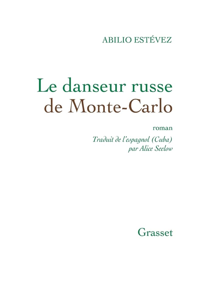 Le danseur russe de Monte-Carlo: roman - traduit de l'espagnol (Cuba) par Alice Seelow 9782246784296