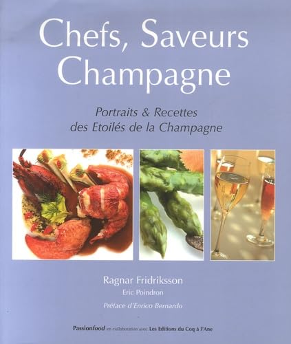 Chefs, Saveurs, Champagne : Portraits et recettes des Etoilés de la Champagne 9782952675901