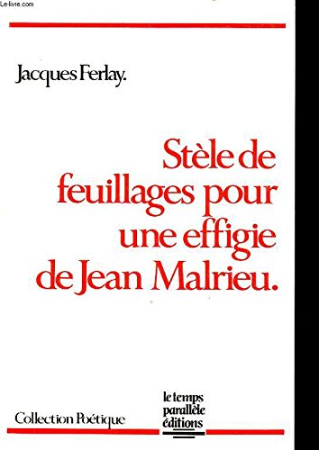 STELE DE FEUILLAGE POUR UNE EFFIGIE DE JEAN MALRIEU Avec un envoi de l auteur. 