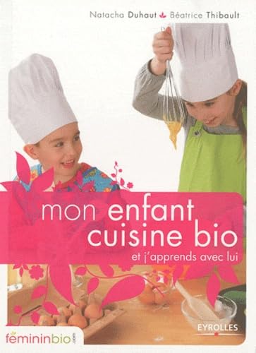 Mon enfant cuisine bio : Et j'apprends avec lui 9782212545883
