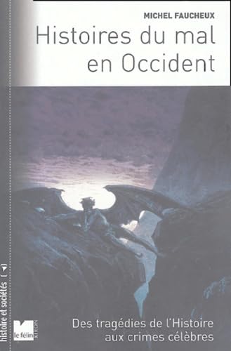 Histoires du mal en Occident: Des tragédies de l'Histoire aux crimes célèbres 9782866455712