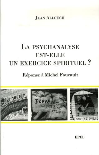 LA PSYCHANALYSE EST ELLE UN EXERCICE SPIRITUEL ? REPONSE A MICHEL FOUCAULT (0000) 9782908855920