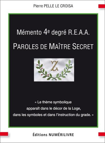 Mémento 4e degré R.E.A.A: Paroles de Maître Secret 9782366320268