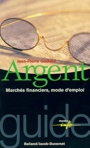 Argent : Marchés financiers, mode d'emploi 9782715812147
