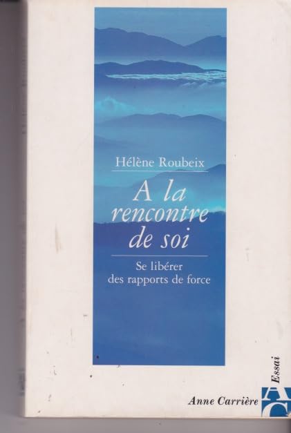 A la rencontre de soi : Se libérer des rapports de force 9782702841174