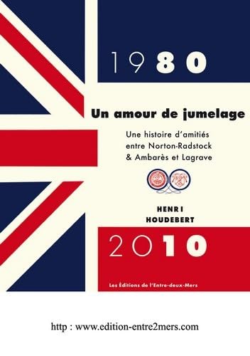 Un amour de jumelage (1980-2010): Une histoire d'amitiés entre Norton-Radstock & Ambarès et Lagrave 9782913568952