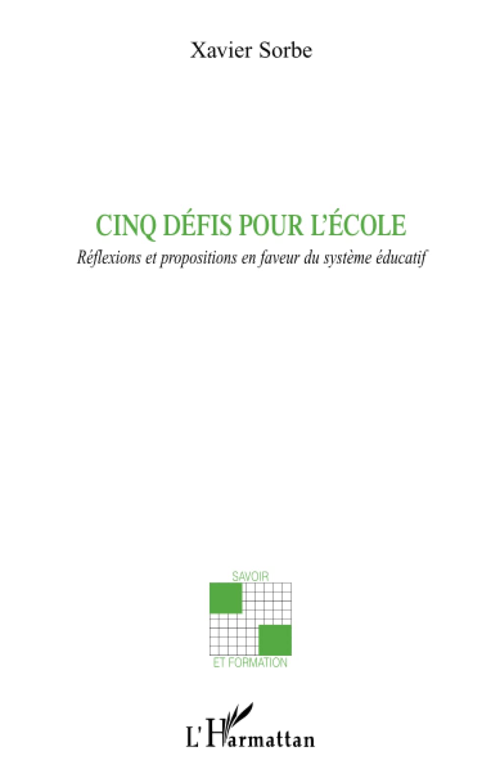 Cinq défis pour l'école: Réflexions et propositions en faveur du système éducatif 9782296050556