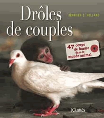 Drôle de couples: 47 coups de foudre dans le monde animal 9782709642446