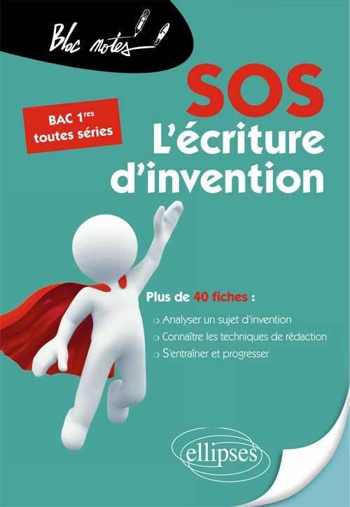 SOS L'écriture d'invention 1e toutes séries: Conseils et fiches d'exercices (corrigés inclus) 9782729884000