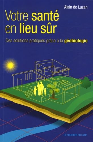 Votre santé en lieu sûr: Des solutions pratiques grâce à la géobiologie 9782702905630