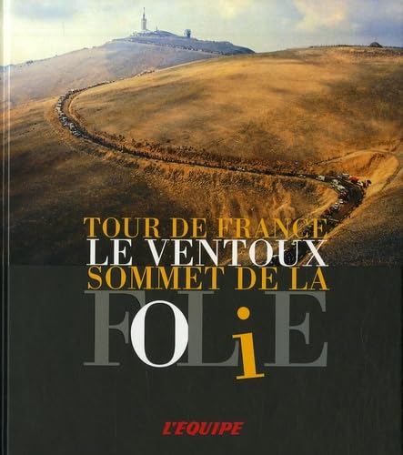 Tour de France : Le Ventoux, sommet de la folie 9782915535730