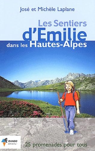 Les sentiers d'Emilie dans les Hautes-Alpes: 25 promenades très faciles 9782841821952