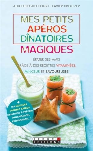 Petits apéros dinatoires magiques: épater ses amis grâce à des recettes vitaminées minceur et savoureuses 9782848995380