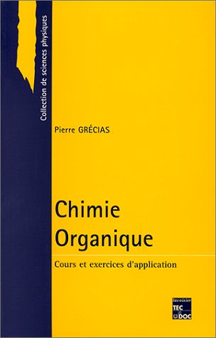 Chimie Organique. Cours Et Exercices D'Application 9782743001797