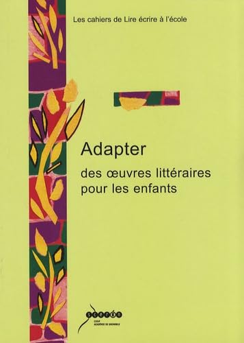 Adapter des oeuvres littéraires pour les enfants: Enjeux et pratiques scolaires 9782866228095