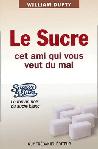 Le sucre cet ami qui vous veut du mal 9782844455376