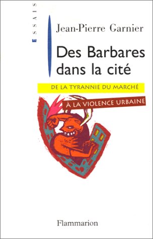 Des barbares dans la cité: De la tyrannie du marché à la violence urbaine 9782080673312