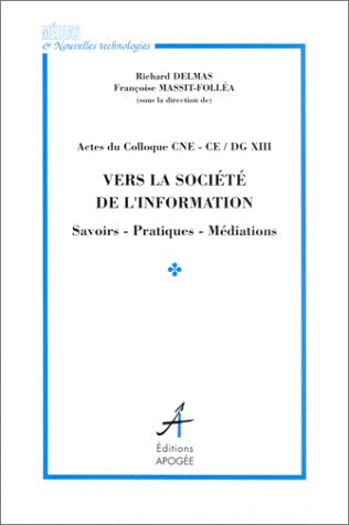 Vers la société de l'information. Savoirs, pratiques, médiations 9782909275505