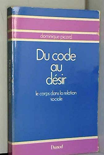 Du code au désir (Le corps dans la relation sociale) 9782040154035