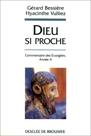 Dieu si proche : Commentaires des Évangiles, année A 9782220032979