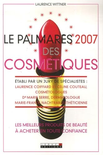 Le palmarès 2007 des cosmétiques: Les meilleurs produits de beauté à acheter en toute confiance 9782848991290