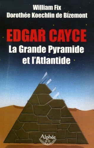 Edgar Cayce : la Grande Pyramide et l'Atlantide 9782753801561