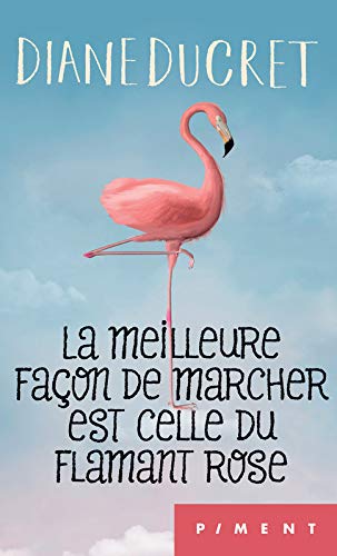 La meilleure façon de marcher est celle du flamant rose 9782298147759