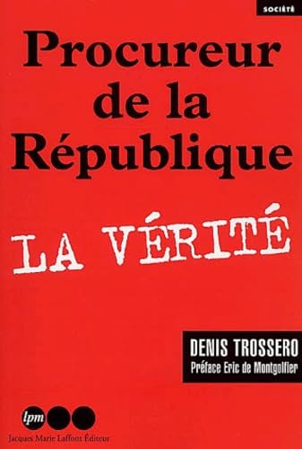Procureur de la République.: La vérité 9782878455427