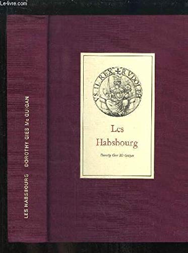 Les habsbourg. histoire politique et galante d'une dynastie. 