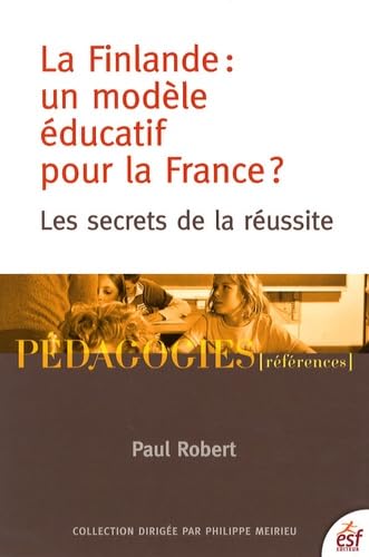 La Finlande : un modèle éducatif pour la France ?: Les secrets de la réussite 9782710120360