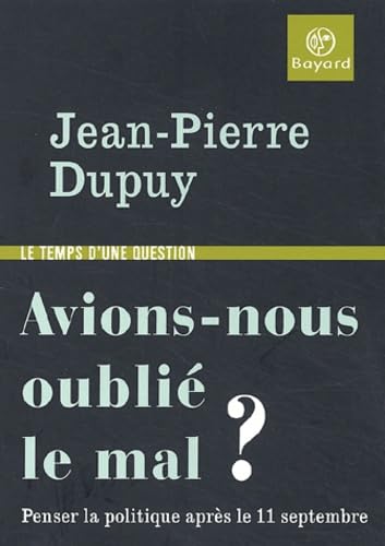 Avions-nous oublié le mal ? : Penser la politique après le 11 septembre 9782227470446