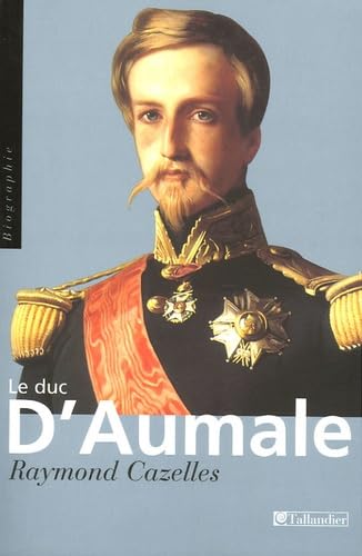 Duc d'Aumale : Prince au dix visages 9782235016032