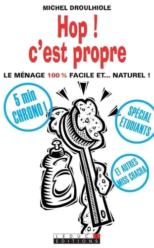 Hop ! C'est propre: Le ménage 100 % facile et...naturel ! 9782848992013