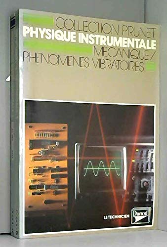 Physique instrumentale Tome 1: Mécanique, phénomènes vibratoires 9782040186661