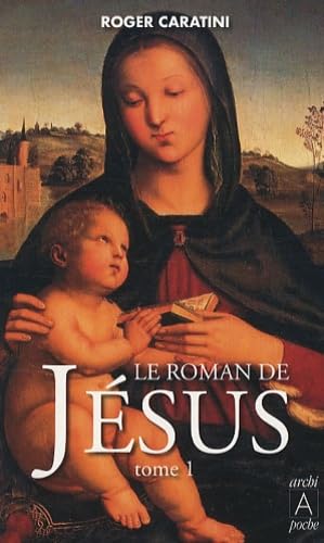 Le roman de Jésus: Tome 1, De Bethléem à Cana 9782352871439