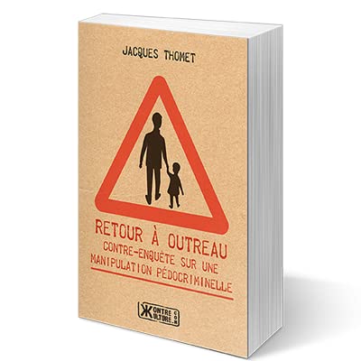 Retour à Outreau. Contre-enquête sur une manipulation pédocriminelle de Jacques THOMET (2013) Broché 9782367250243