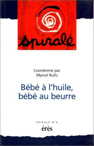Spirale 04 - Bébé à l'huile bébé au beurre 9782865864768