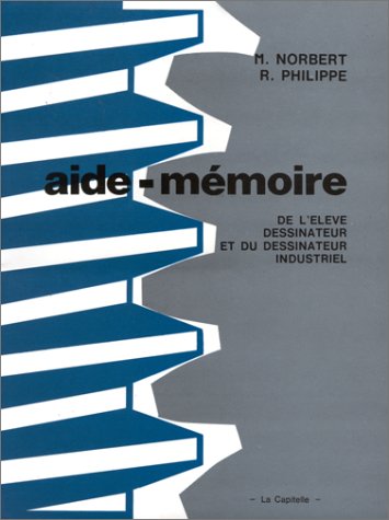 Aide-mémoire : de l'élever dessinateur, et du dessinateur industriel, CAP-BEP 9782713509520