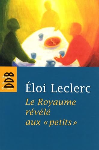 Le Royaume révélé aux "petits" 9782220060767