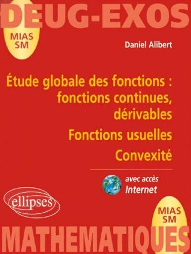 Etude globale des fonctions : Fonctions continues, dérivables; fonctions usuelles 9782729802011