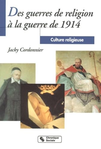 Des guerres de religion à la guerre de 1914 9782850083297